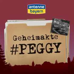 Podcast Geheimakte Peggy von ANTENNE BAYERN